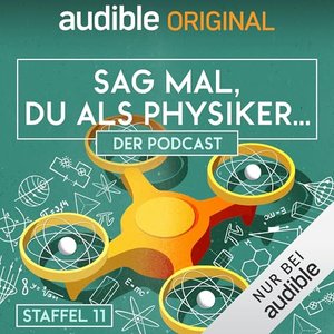 Sag mal, du als Physiker. Der Podcast: Staffel 11