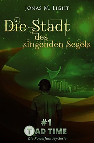 Tad Time #1: Die Stadt des singenden Segels (Tad Time | Die Powerfantasy-Serie)