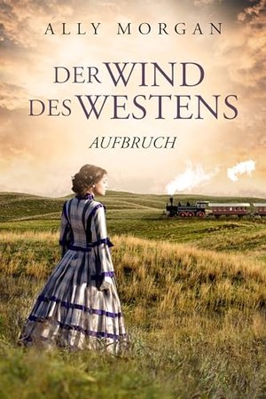 Der Wind des Westens: Teil 1 - Aufbruch