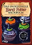 Das inoffizielle Harry-Potter-Backbuch: Von Kesselkuchen bis Felsenkeksen. Über 50 zauberhafte Rezep