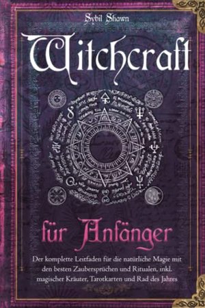 Witchcraft für Anfänger: Der komplette Leitfaden