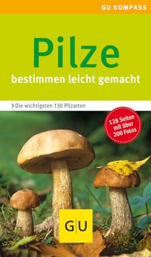 Pilze: Bestimmen leicht gemacht. Die wichtigsten 130 Pilzarten. Extra: Typische Merkmale (GU Natur)