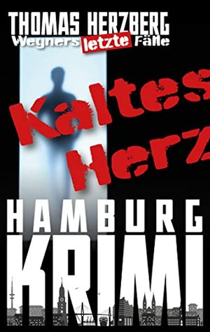 Kaltes Herz (Wegners letzte Fälle): Hamburg Krimi