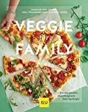 Veggie for Family: Fleischlos glücklich: abwechslungsreiche Jeden-Tag-Rezepte 