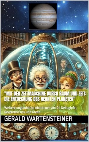 "Mit der Zeitmaschine durch Raum und Zeit: Die Entdeckung des neunten Planeten": Weitere unglaublich