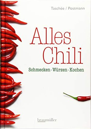 Alles Chili: Schmecken-Würzen-Kochen