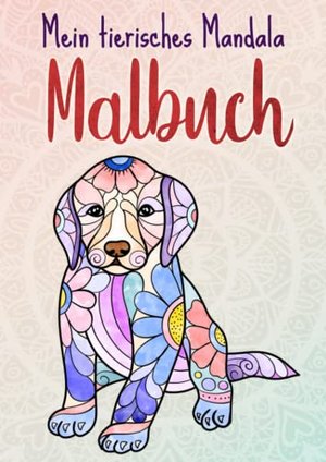 Mein tierisches Mandala Malbuch: 50 Tiermandalas für Kinder ab 4 Jahren, Kreativität fördern mit dem
