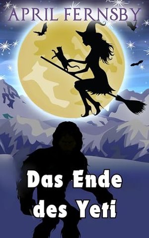 Das Ende des Yeti (Ein Brimstone-Hexen-Krimi 7)