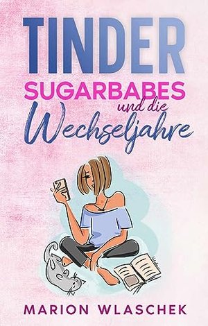 Tinder, Sugarbabes und die Wechseljahre