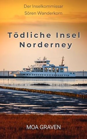 Tödliche Insel Norderney: Ostfrieslandkrimi (Der Inselkommissar Sören Wanderkorn 1)