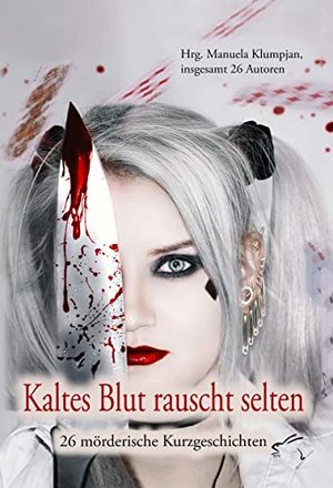Kaltes Blut rauscht selten: 26 mörderische Kurzgeschichten