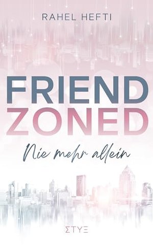 Friendzoned: Nie mehr allein – Die Millennial-Romcom für Singles über 30
