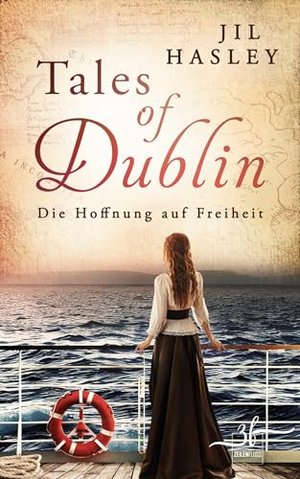 Tales of Dublin: Die Hoffnung auf Freiheit: Historischer Liebesroman (Dublin-Saga 1)