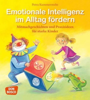 Emotionale Intelligenz im Alltag fördern: Mitmachgeschichten und Praxisideen