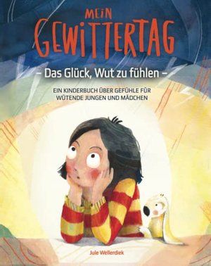 Mein Gewittertag: Das Glück, Wut zu fühlen – ein Kinderbuch über Gefühle für wütende Jungen und Mädc