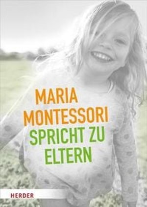 Maria Montessori spricht zu Eltern