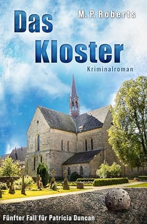 Das Kloster: Ein Patricia Duncan-Krimi (Ein Patricia Duncan Krimi 5)