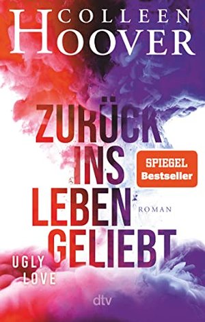 Zurück ins Leben geliebt: Roman – Die deutsche Ausgabe des Bestsellers ›Ugly Love‹
