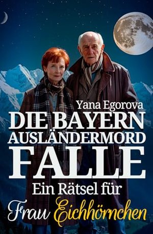 Die Bayern Ausländermord Falle: Ein Rätsel für Frau Eichhörnchen (Bayerischer Krimi 2)