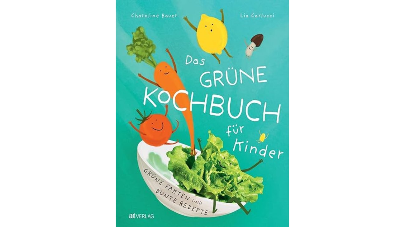 Das grüne Kochbuch für Kinder: Grüne Fakten und bunte Rezepte
