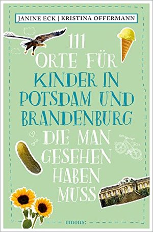 111 Orte für Kinder in Potsdam und Brandenburg, die man gesehen haben muss: Reiseführer