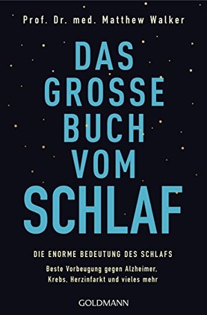 Das große Buch vom Schlaf: Die enorme Bedeutung des Schlafs - Beste Vorbeugung gegen Alzheimer, Kreb