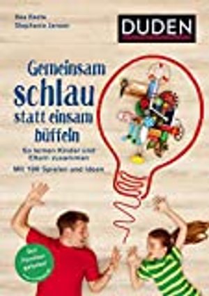 Gemeinsam schlau statt einsam büffeln: So lernen Kinder und Eltern zusammen. Mit 188 Spielen und Ide