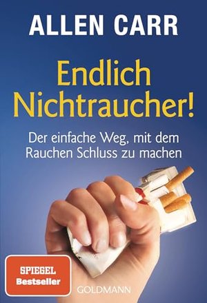 Endlich Nichtraucher! Der einfache Weg, mit dem Rauchen Schluss zu machen