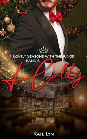 Lovely Seasons With The Kings - Band 6: Holly: Ein Happy End Feuerwerk für die romantische Winter- u