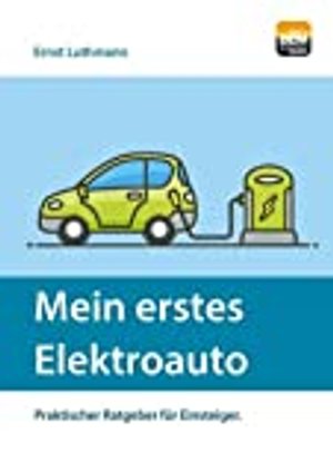 Mein erstes Elektroauto: Praktischer Ratgeber für Einsteiger.