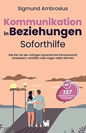 Kommunikation in Beziehungen – Soforthilfe: 137 praktische Hinweise und Übungen