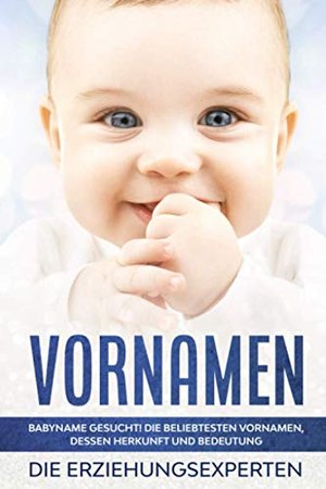 Babyname gesucht! Die beliebtesten Vornamen, dessen Herkunft und Bedeutung