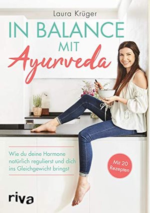 In Balance mit Ayurveda: Wie du deine Hormone natürlich regulierst und dich ins Gleichgewicht brings
