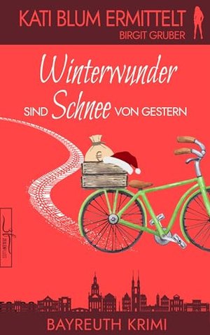 Winterwunder sind Schnee von gestern: Krimikomödie (Kati Blum ermittelt 7)