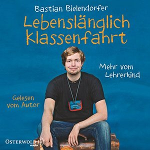 Lebenslänglich Klassenfahrt: Mehr vom Lehrerkind