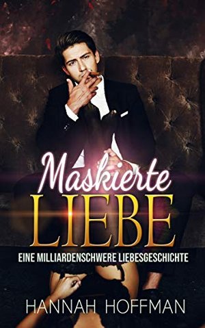 Maskierte Liebe (Eine milliardenschwere Liebesgeschichte)