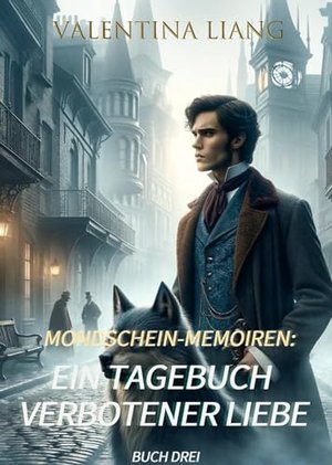 Mondschein-Memoiren: Ein Tagebuch verbotener Liebe: Buch Drei