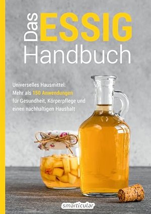 Das Essig-Handbuch: Universelles Hausmittel