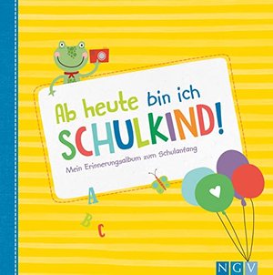 Ab heute bin ich Schulkind!: Mein Erinnerungsalbum zum Schulanfang