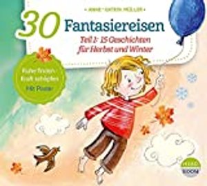 30 Fantasiereisen: Teil 1: 15 Geschichten für Herbst und Winter (Bewegen & Entspannen)