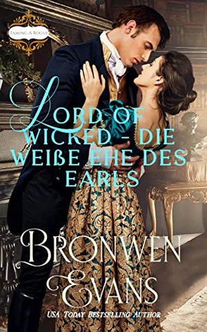 Lord of Wicked – Die weiße Ehe des Earls (Deutsch Taming A Rogue 1)