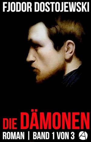 Die Dämonen. Roman. Band 1 von 3: Mit erläuternden Anmerkungen versehen. (Die Dämonen-Reihe)