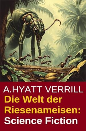 Die Welt der Riesenameisen: Science Fiction