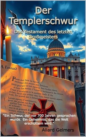 Der Templerschwur, Das Testament des letzten Großmeisters: "Ein Schwur, der vor 700 Jahren gesproche
