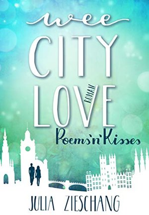 Wee City Love: Poems’n’Kisses (Wee-City-Love-Reihe 2)