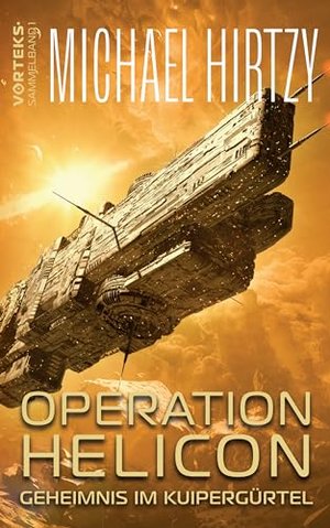 Operation Helicon: Geheimnis im Kuipergürtel - Science Fiction Roman (VorTeks Sammelband 1)