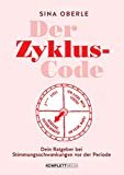 Der Zyklus-Code: Dein Ratgeber bei Stimmungsschwankungen vor der Periode Mit Workbook: Zyklusphasen 