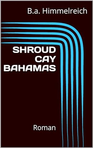 SHROUD CAY BAHAMAS: Roman (Karibische Abenteuer)
