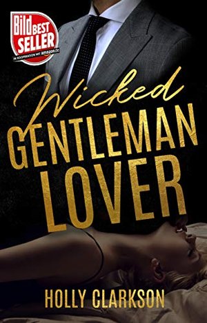 Wicked Gentleman Lover (Wicked Lover Reihe 1)