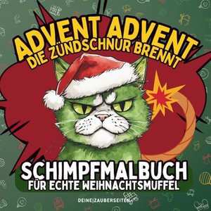 Advent Advent, die Zündschnur brennt! Das freche Fluch-und Schimpfmalbuch